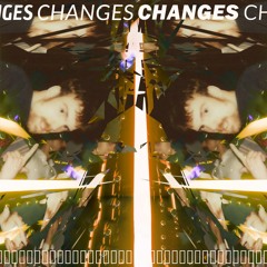 Changes
