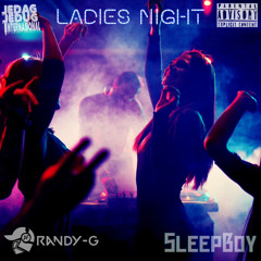 Ladies Night Randy_G x SleepBoy Edit.mp3
