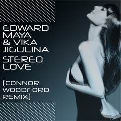 Edward Maya & Vika Jigulina - Stereo Love (Connor Woodford Remix) FREE DOWNLOAD