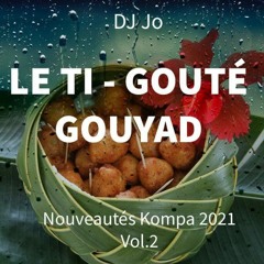 Le Ti Goûté Gouyad Vol. 2 '' News Kompa 2021 ''