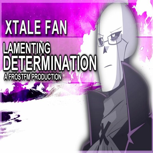 Undertale AU - Xtale "XGaster's Lamenting Determination" (Fanmade)
