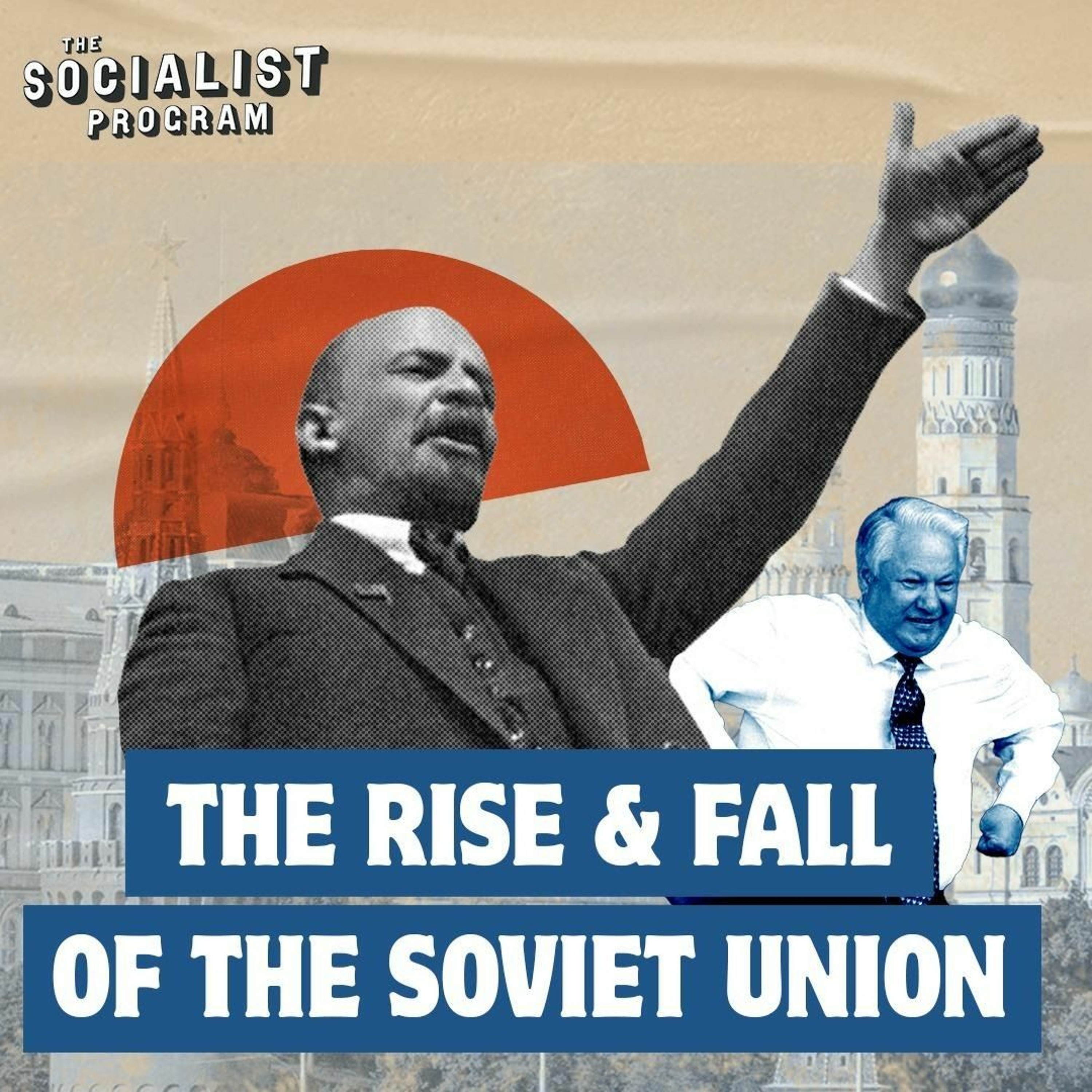The Rise and Fall of the Soviet Union -- Lessons for Socialists