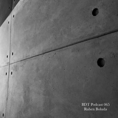 BDT Podcast 065 - Ruben Boluda
