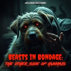 #TruthSeekersMastermindAlliance - Beasts in Bondage: The Other Side of Humans