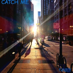 CATCH ME