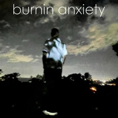 burnin anxiety