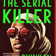free EBOOK 📑 My Sister, the Serial Killer: A Novel by  Oyinkan Braithwaite [EPUB KIN