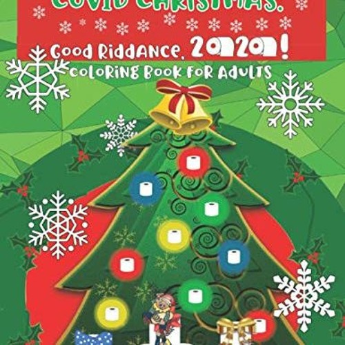 READ [EBOOK EPUB KINDLE PDF] Covid Christmas: Good Riddance, 2020!: Coloring Book for