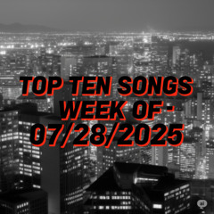 Top Ten Songs the Week of 07/28/2025