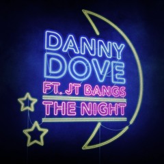 Danny Dove Ft. JT Bangs - The Night (Radio Edit)