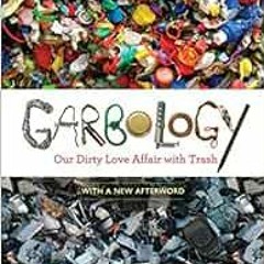 [Free] KINDLE 📒 Garbology: Our Dirty Love Affair with Trash by Edward Humes [EBOOK E