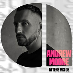 Andrew Moore - AFTERS Mix Series 06