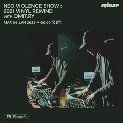 Neo Violence Show : 2021 Vinyl Rewind with dMIT.RY - 04 Janvier 2022