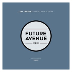 Lipa Tazzioli - Unfolding Vortex [Future Avenue]