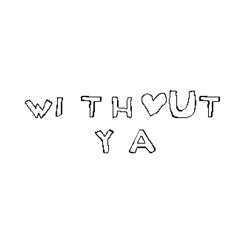Without ya
