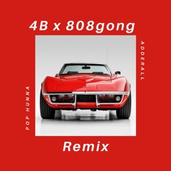 Adderall (4B x 808gong Remix)