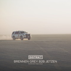 Brennen Grey b2b Jetzen - DISTRIKT - Burning Man 2023
