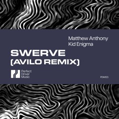 Matthew Anthony, Kid Enigma - Swerve (Avilo Remix) [Perfect Driver Music]