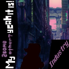 Industry ☞My 2SAME other? Yeah it is!☜