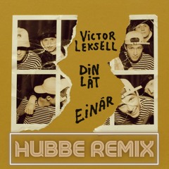 Victor Leksell, Einár - Din Låt (Hubbe Remix)