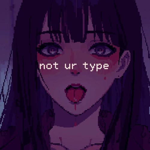 not your type