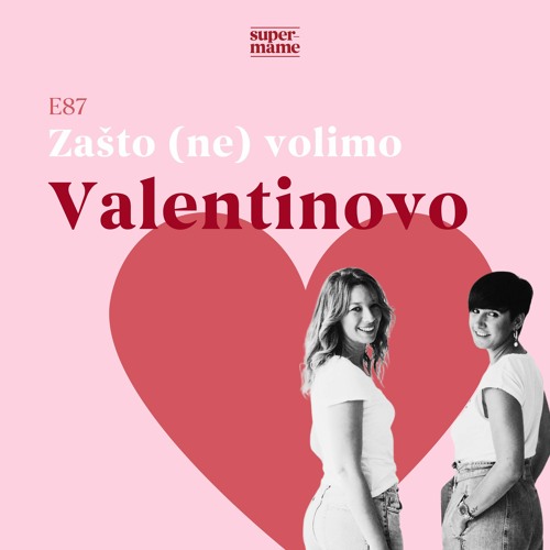 E87 Zašto (ne) volimo Valentinovo?