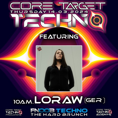 LORAW_10AM @ FNOOB TECHNO PRESENTS ☆CORE TARGET TECHNO #034☆