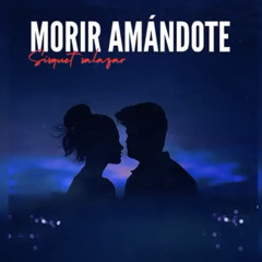 morir amandote-sisquet salazar