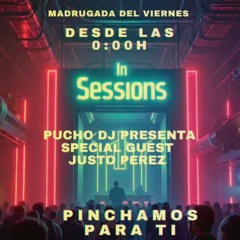 JUSTO PÉREZ Special Guest Star & Puchdj Featuring "IN SESSIONS" EMR 2.0.  09-05-25