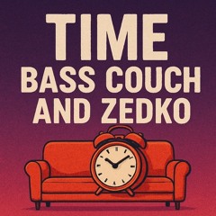 Chase and Status - Time (Bass Couch and Zedko flip)