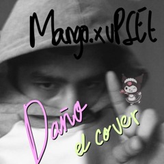 ¡Carly - Daño [uPSEt x Mango. cover]