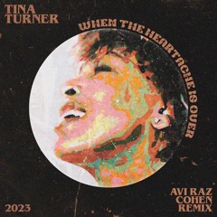 Tina Turner - When The Heartache Is Over - Avi Raz Cohen Remix