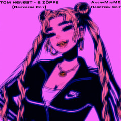 Tom Hengst - 2 Zöpfe (Drickberg Edit) [AngryMiniMe Hardtekk Edit]