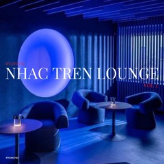 NHẠC TRÊN LOUNGE - Vol 3