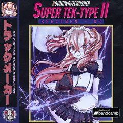 OUT NOW - SUPER TEK-TYPE II トラックメーカーSPECIMEN-02 - (xfade Preview)