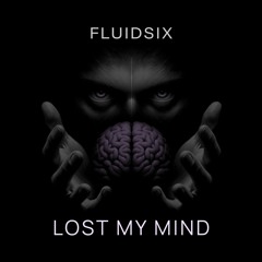 LOST MY MIND
