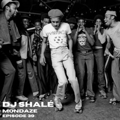 DJ Shalé - Mondaze Ep 39