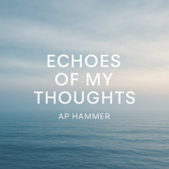 Echoes of My Thoughts