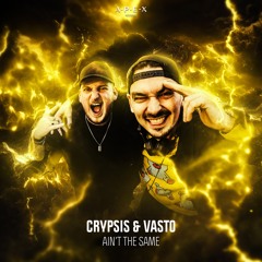 Crypsis & Vasto - Ain't The Same