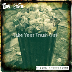 Big Scrip - Take Your Trash Out
