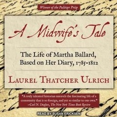 KINDLE A Midwife's Tale: The Life of Martha Ballard, Based on Her Diary, 1785-1812 Laurel Thatcher U
