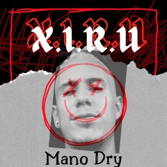 Mano Dry - Xiru
