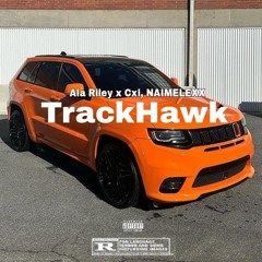 Ala Riley - TrackHawk Ft. Cxi, NAIMELEXX.