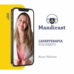 🎙 Mandicast #193 - Laserterapia no pós-parto