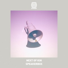 Next Of Kin - SpeakerBox [Stashed]