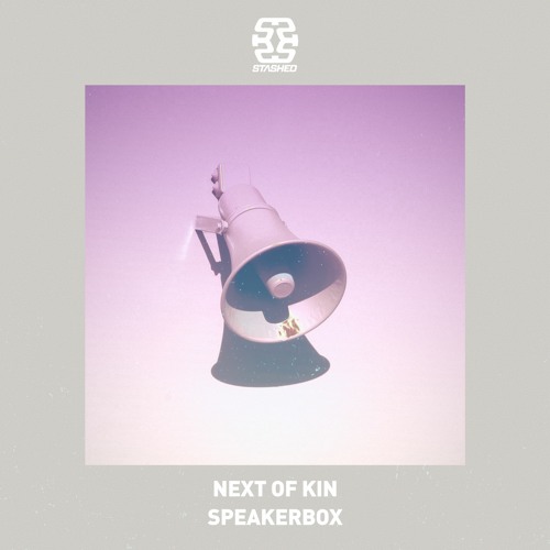 Next Of Kin - SpeakerBox [Stashed]
