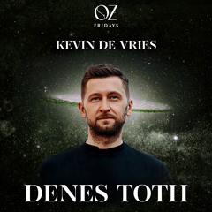 Denes Toth - Oz Fridays w/ Kevin de Vries @ O - der Klub, Vienna