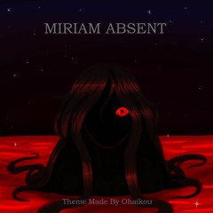 MiriamAbsent Theme - By Ohaikou