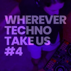 Wherever Techno Take Us #4