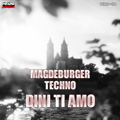 Dini Ti Amo - Magdeburger Techno